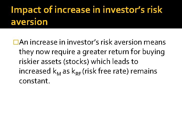 Impact of increase in investor’s risk aversion �An increase in investor’s risk aversion means