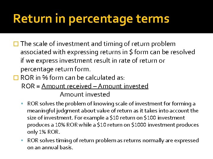 Return in percentage terms � The scale of investment and timing of return problem