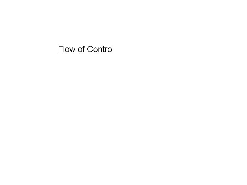 Flow of Control 