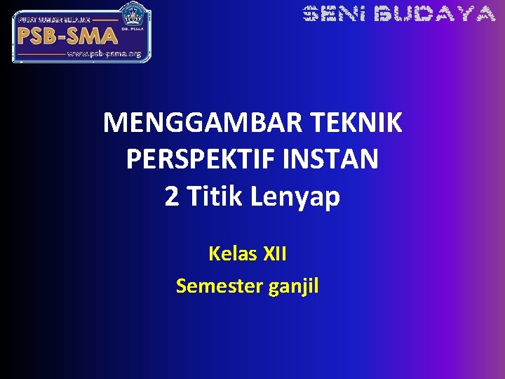 MENGGAMBAR TEKNIK PERSPEKTIF INSTAN 2 Titik Lenyap Kelas XII Semester ganjil 