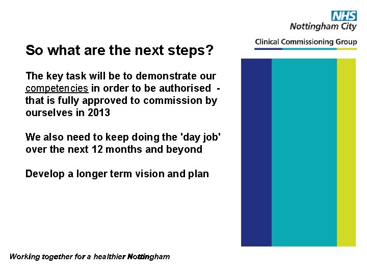 So what are the next steps? The key task will be to demonstrate our