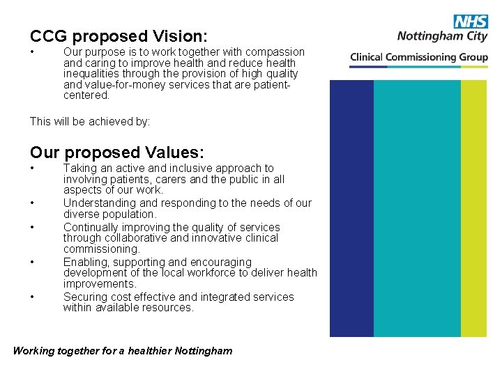 CCG proposed Vision: • Our purpose is to work together with compassion and caring