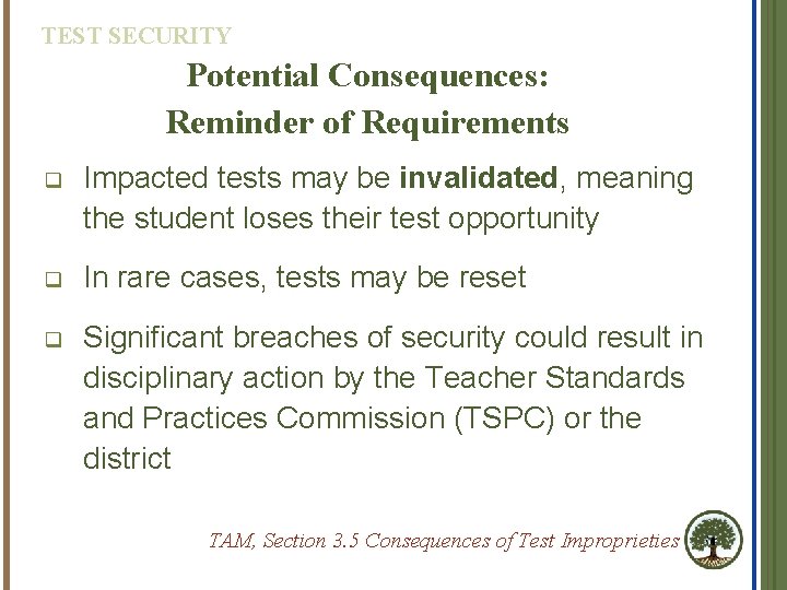 TEST SECURITY Potential Consequences: Reminder of Requirements q Impacted tests may be invalidated, meaning TEST SECURITY Potential Consequences: Reminder of Requirements q Impacted tests may be invalidated, meaning
