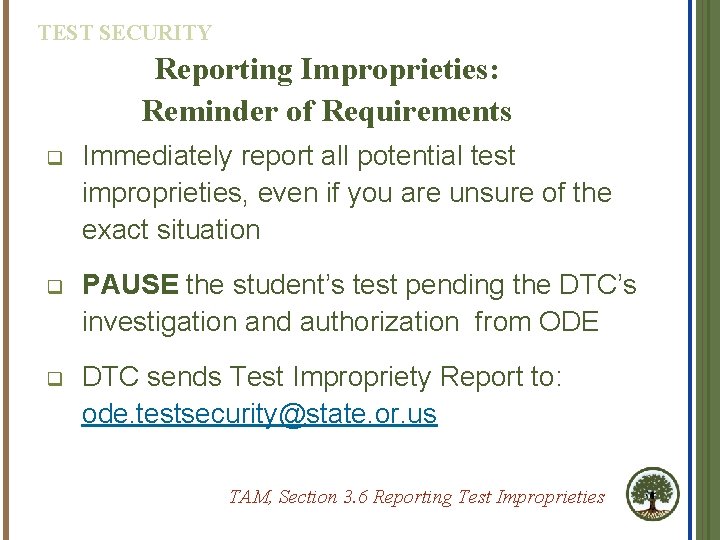 TEST SECURITY Reporting Improprieties: Reminder of Requirements q Immediately report all potential test improprieties, TEST SECURITY Reporting Improprieties: Reminder of Requirements q Immediately report all potential test improprieties,