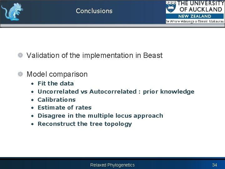 Conclusions Validation of the implementation in Beast Model comparison • • • Fit the