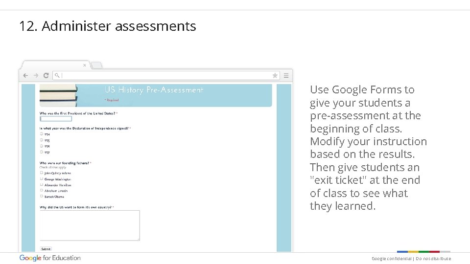 12. Administer assessments Use Google Forms to give your students a pre-assessment at the