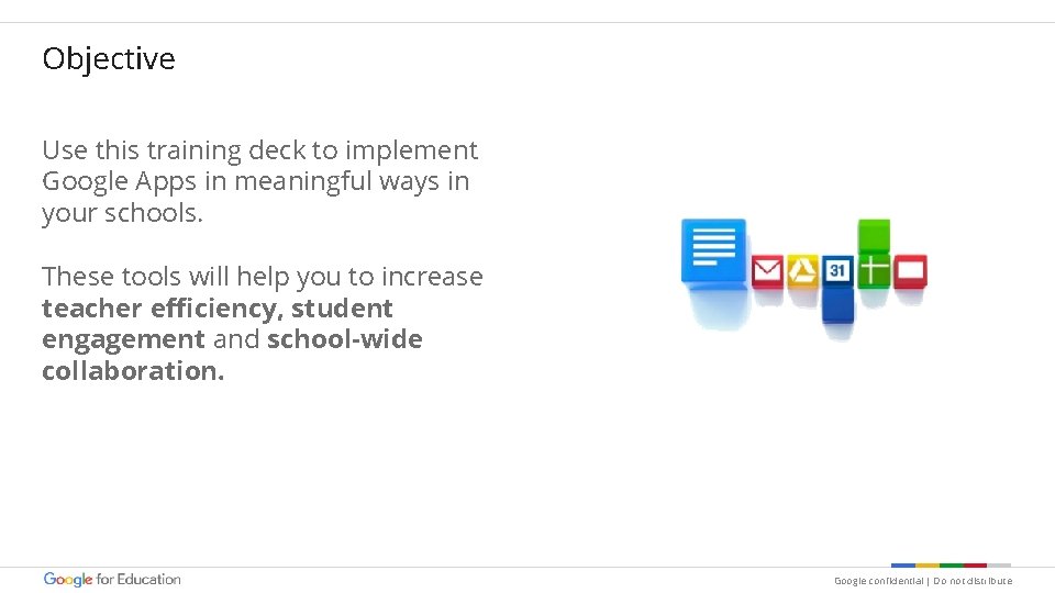 Objective Use this training deck to implement Google Apps in meaningful ways in your