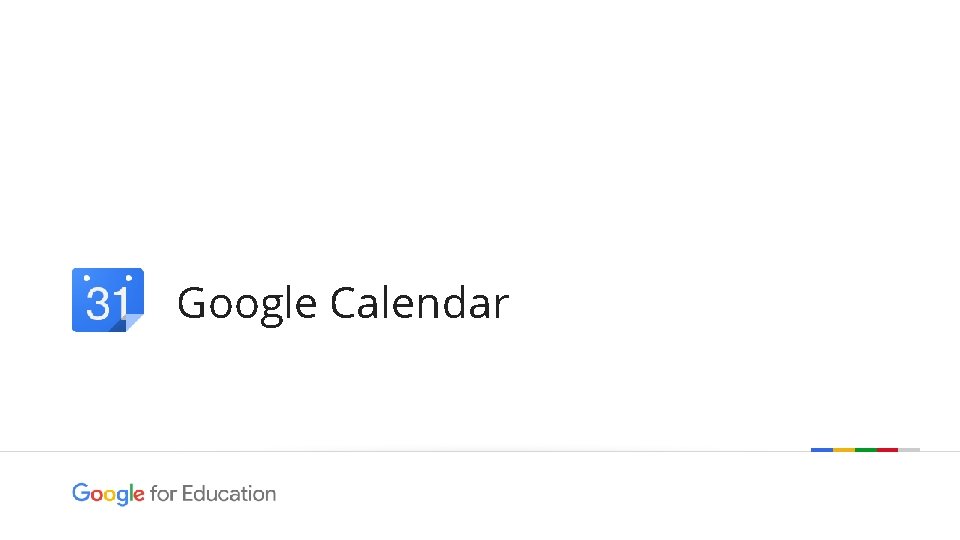 Google Calendar Google confidential | Do not distribute 