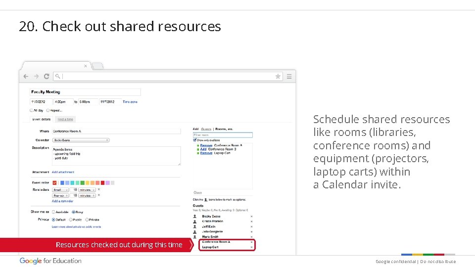 20. Check out shared resources Schedule shared resources like rooms (libraries, conference rooms) and