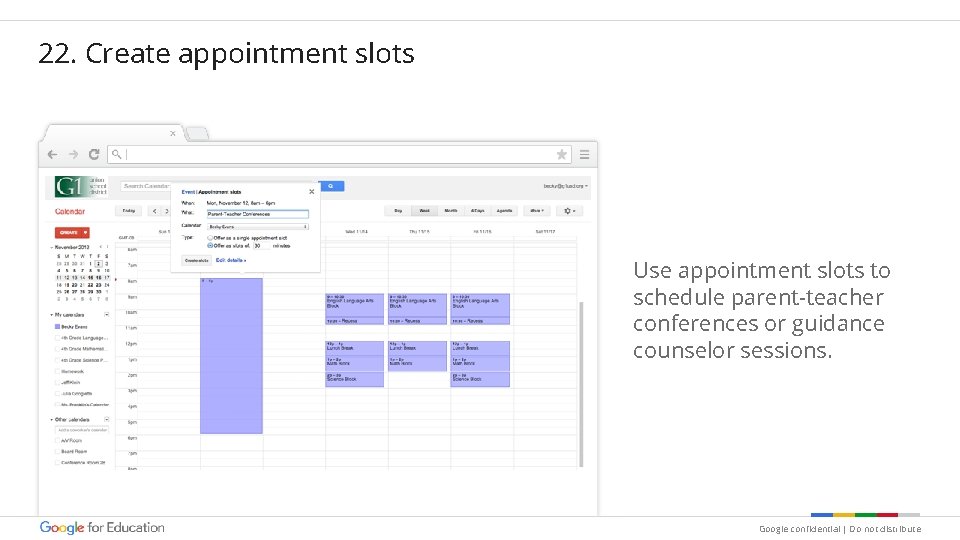 22. Create appointment slots Use appointment slots to schedule parent-teacher conferences or guidance counselor