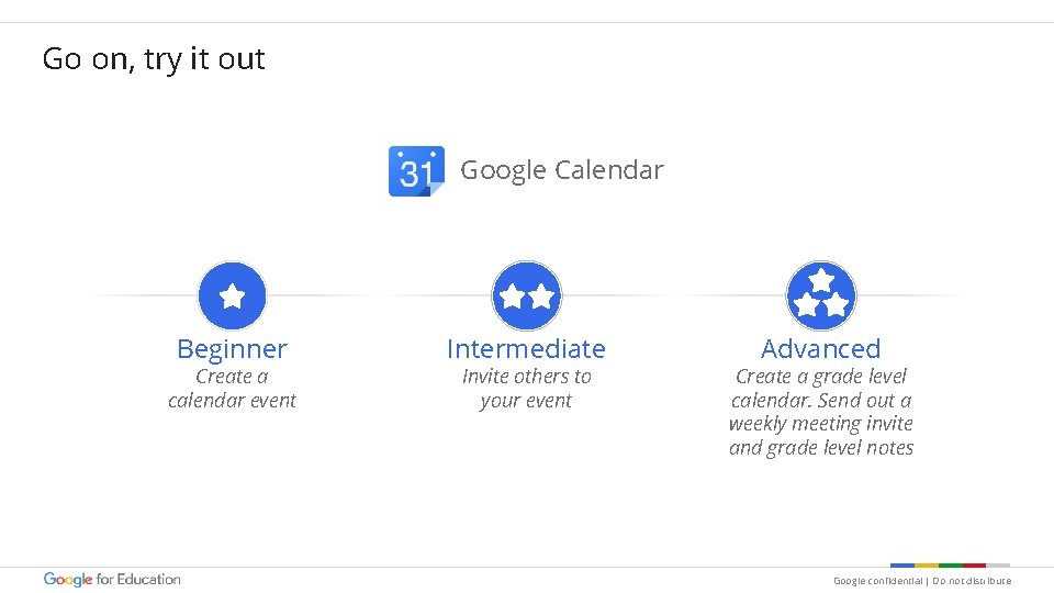 Go on, try it out Google Calendar Beginner Create a calendar event Intermediate Invite