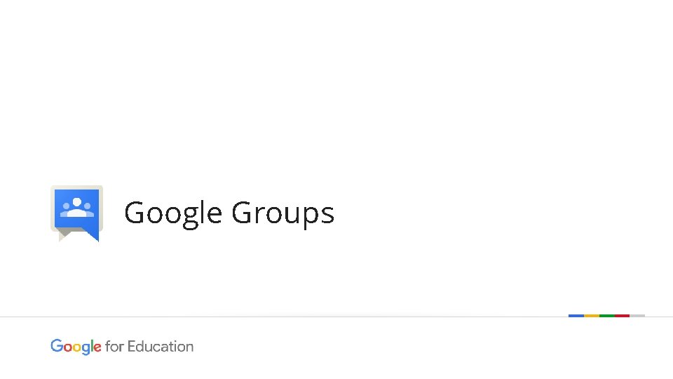 Google Groups Google confidential | Do not distribute 