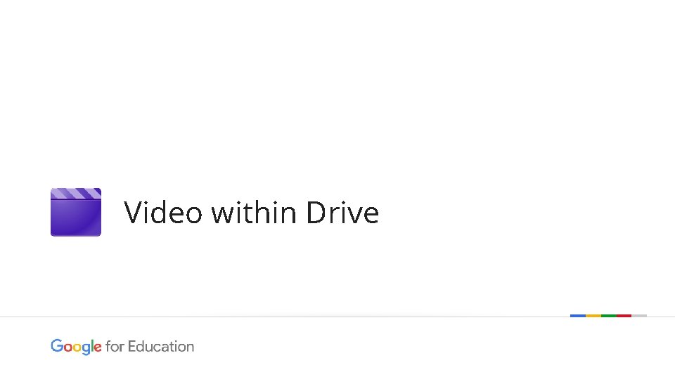 Video within Drive Google confidential | Do not distribute 
