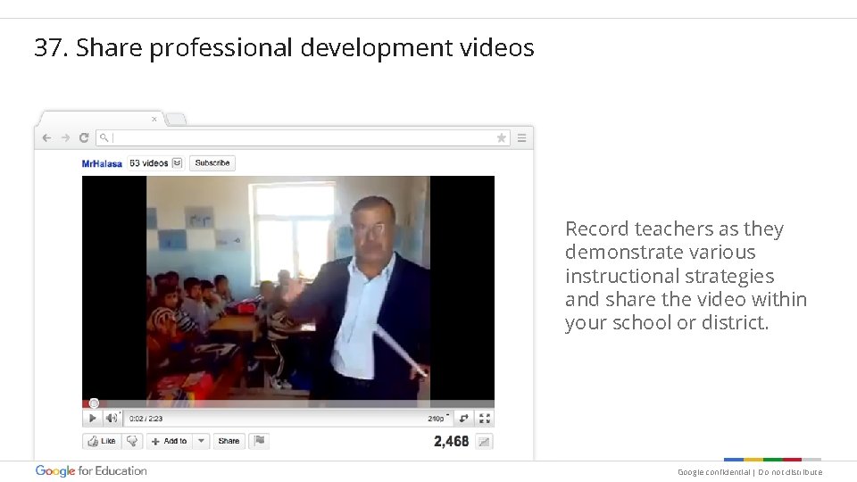 37. Share professional development videos Record teachers as they demonstrate various instructional strategies and