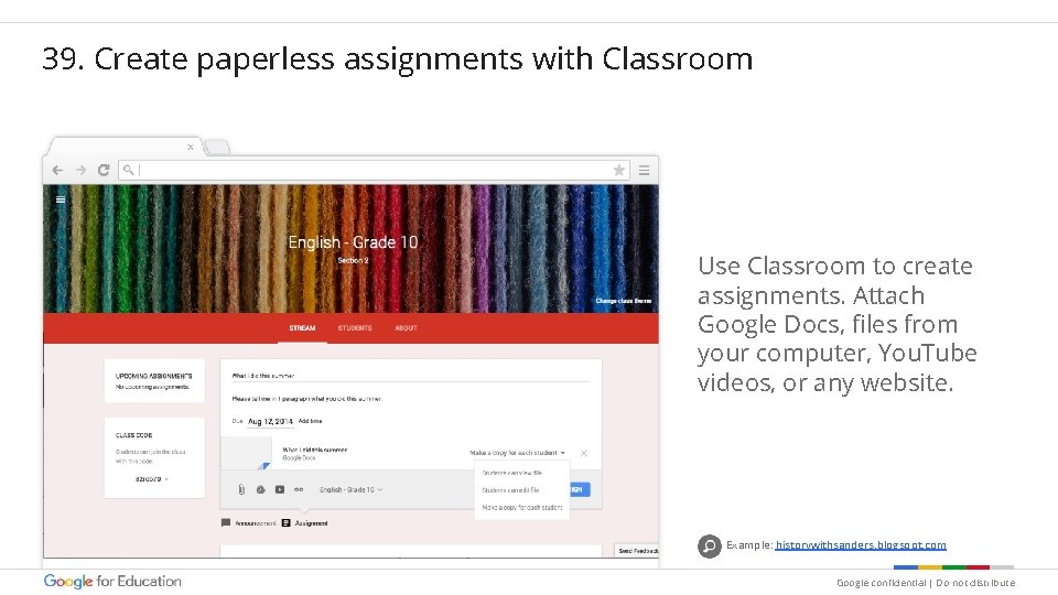 39. Create paperless assignments with Classroom Use Classroom to create assignments. Attach Google Docs,