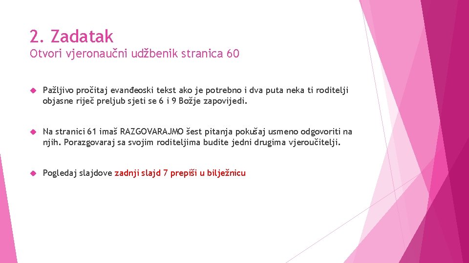 2. Zadatak Otvori vjeronaučni udžbenik stranica 60 Pažljivo pročitaj evanđeoski tekst ako je potrebno 2. Zadatak Otvori vjeronaučni udžbenik stranica 60 Pažljivo pročitaj evanđeoski tekst ako je potrebno
