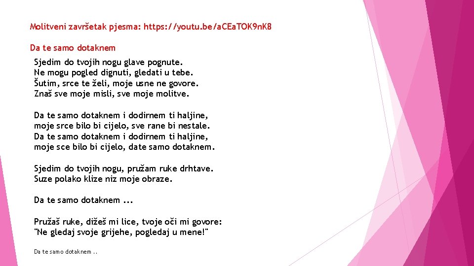 Molitveni završetak pjesma: https: //youtu. be/a. CEa. TOK 9 n. K 8 Da te Molitveni završetak pjesma: https: //youtu. be/a. CEa. TOK 9 n. K 8 Da te