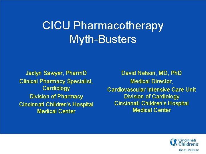 CICU Pharmacotherapy Myth-Busters Jaclyn Sawyer, Pharm. D Clinical Pharmacy Specialist, Cardiology Division of Pharmacy