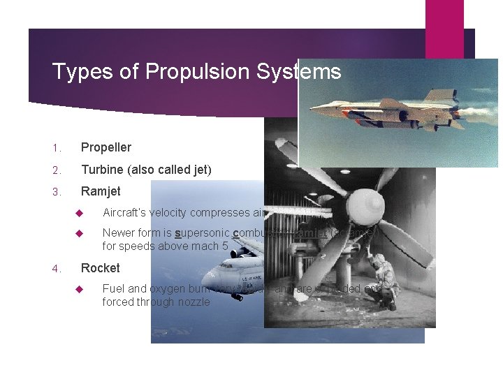 Types of Propulsion Systems 1. Propeller 2. Turbine (also called jet) 3. Ramjet 4.