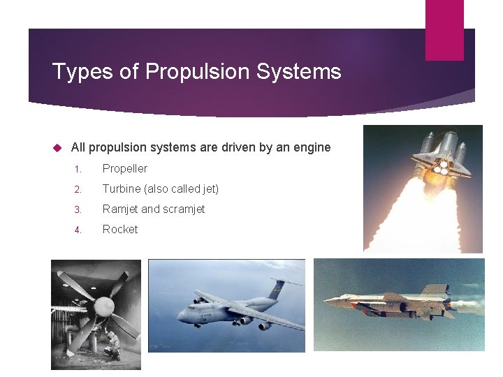 Types of Propulsion Systems All propulsion systems are driven by an engine 1. Propeller