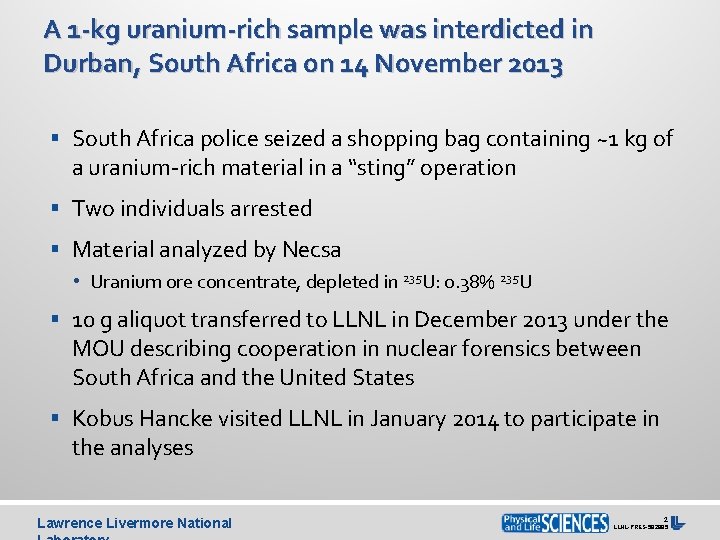 A 1 -kg uranium-rich sample was interdicted in Durban, South Africa on 14 November