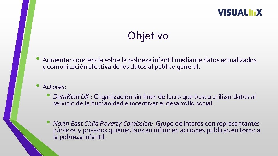 Objetivo • Aumentar conciencia sobre la pobreza infantil mediante datos actualizados y comunicación efectiva