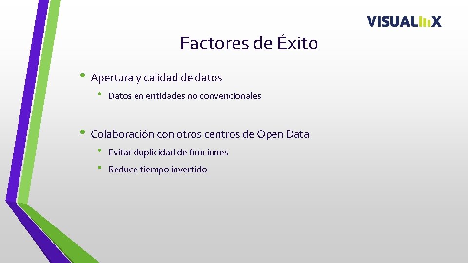 Factores de Éxito • Apertura y calidad de datos • Datos en entidades no