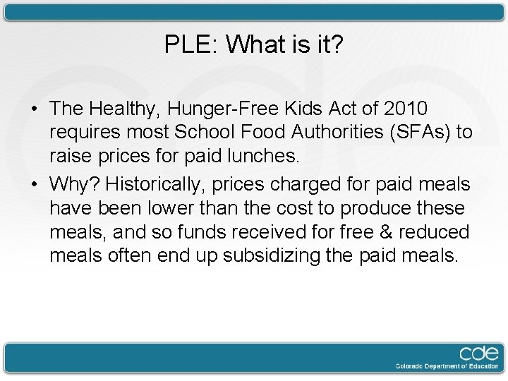 PLE: What is it? • The Healthy, Hunger-Free Kids Act of 2010 requires most