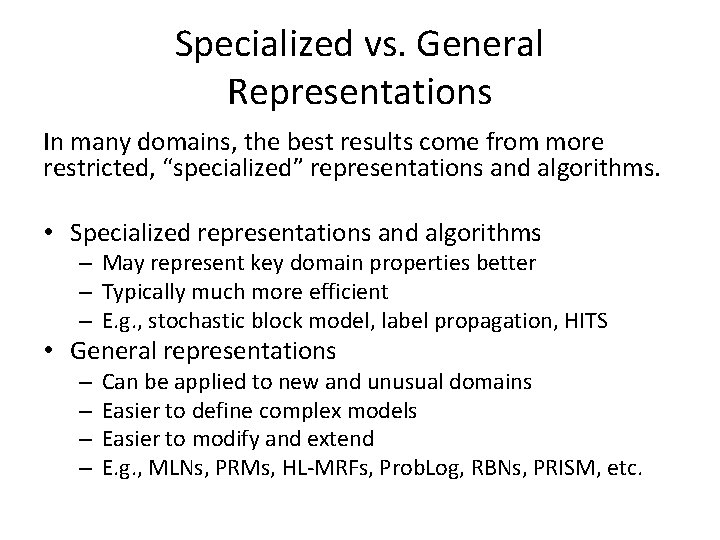 Specialized vs. General Representations In many domains, the best results come from more restricted,