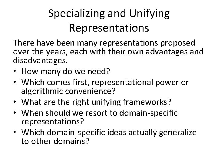 Specializing and Unifying Representations There have been many representations proposed over the years, each