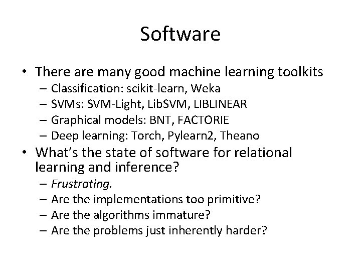 Software • There are many good machine learning toolkits – Classification: scikit-learn, Weka –