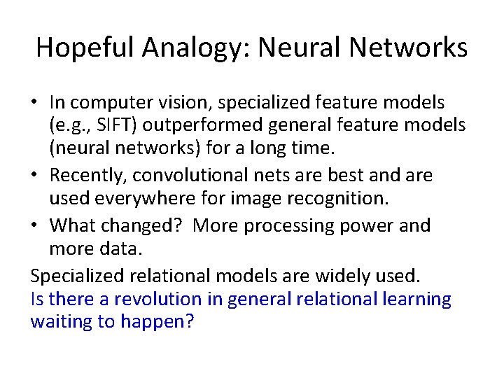 Hopeful Analogy: Neural Networks • In computer vision, specialized feature models (e. g. ,