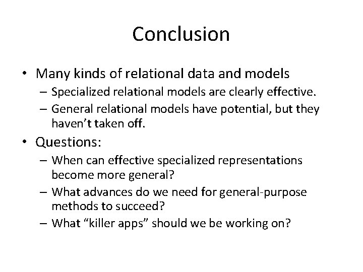 Conclusion • Many kinds of relational data and models – Specialized relational models are