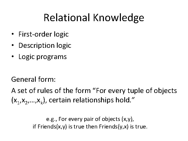 Relational Knowledge • First-order logic • Description logic • Logic programs General form: A