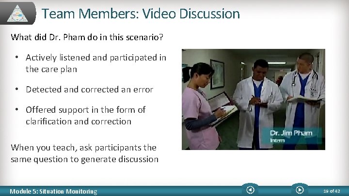 Team Members: Video Discussion What did Dr. Pham do in this scenario? • Actively