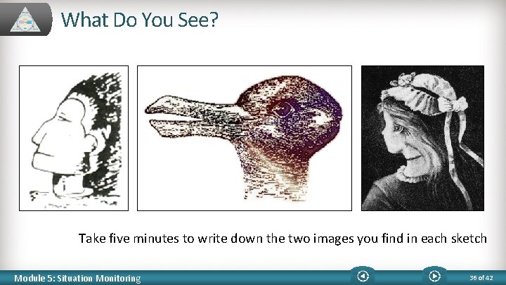 What Do You See? Take five minutes to write down the two images you