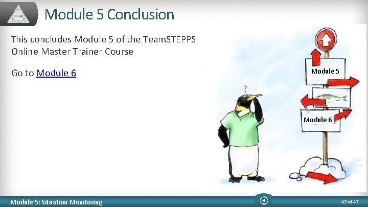 Module 5 Conclusion This concludes Module 5 of the Team. STEPPS Online Master Trainer