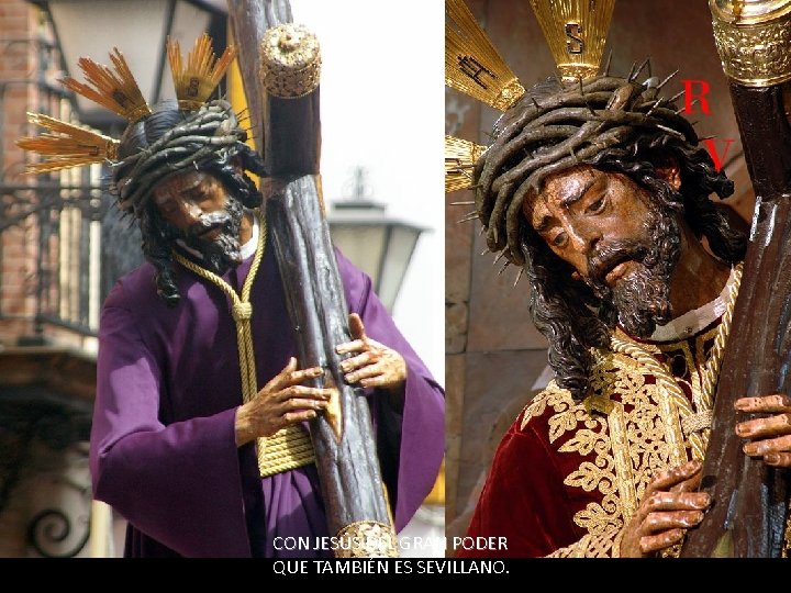 CON JESÚS DEL GRAN PODER QUE TAMBIÉN ES SEVILLANO. 