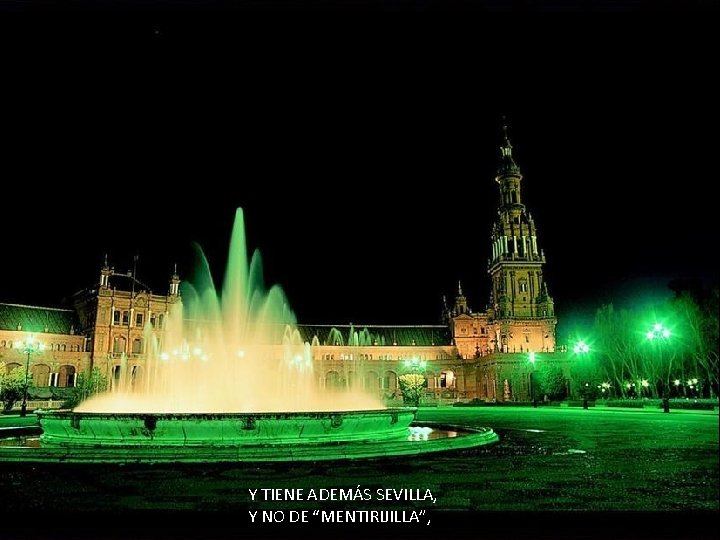 Y TIENE ADEMÁS SEVILLA, Y NO DE “MENTIRIJILLA”, 