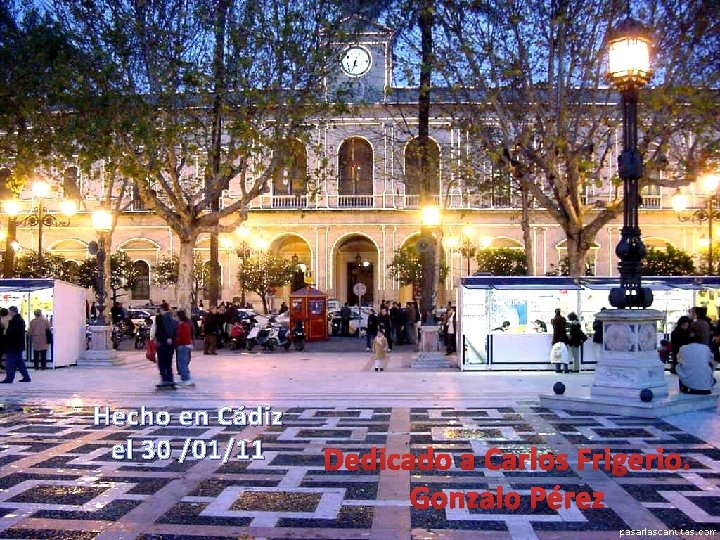 Hecho en Cádiz el 30 / 01/11 Dedicado a Carlos Frigerio. Gonzalo Pérez 