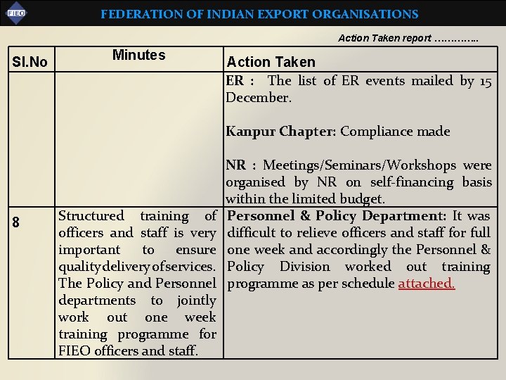 FEDERATION OF INDIAN EXPORT ORGANISATIONS Action Taken report …………. . Sl. No Minutes Action