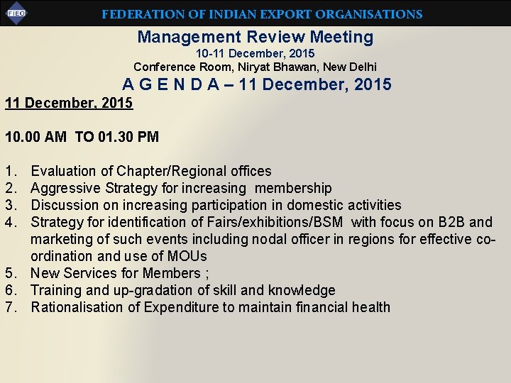 FEDERATION OF INDIAN EXPORT ORGANISATIONS Management Review Meeting 10 -11 December, 2015 Conference Room,