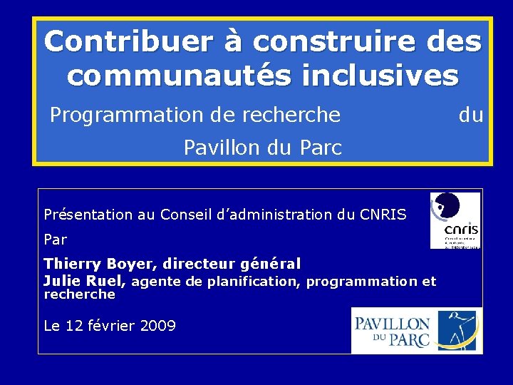 Contribuer à construire des communautés inclusives Programmation de recherche Pavillon du Parc Présentation au