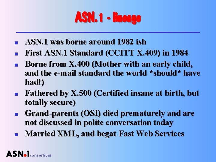 ASN. 1 - lineage n n n ASN. 1 was borne around 1982 ish