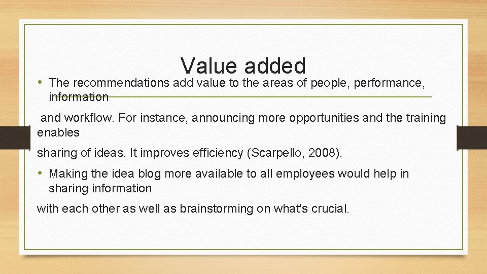 Value added • The recommendations add value to the areas of people, performance, information