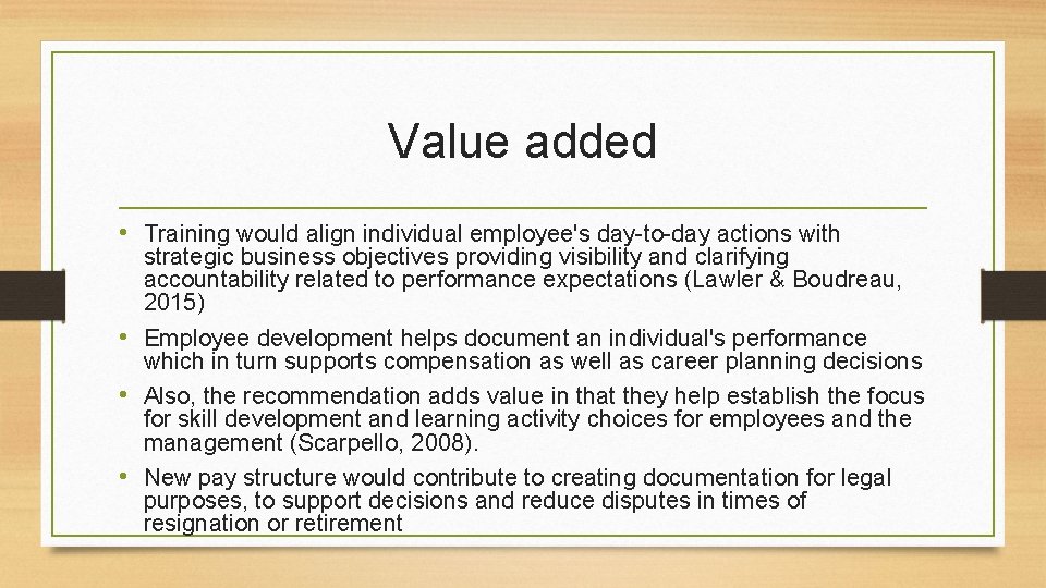 Value added • Training would align individual employee's day-to-day actions with strategic business objectives