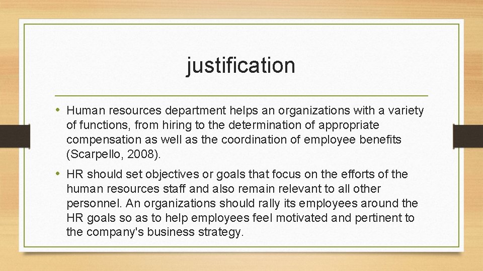 justification • Human resources department helps an organizations with a variety of functions, from