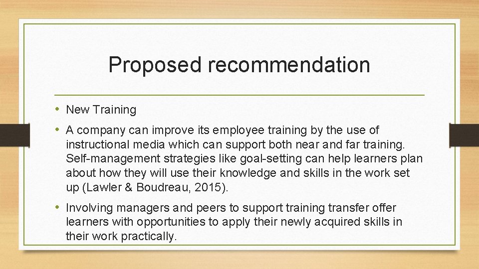 Proposed recommendation • New Training • A company can improve its employee training by