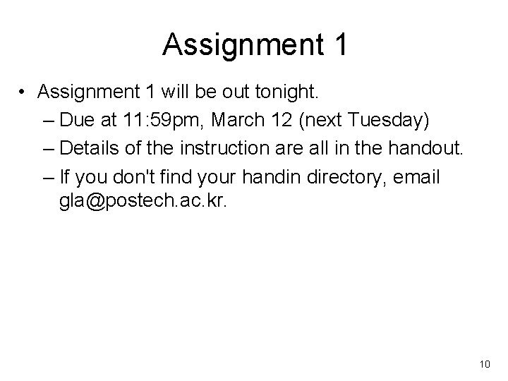 Assignment 1 • Assignment 1 will be out tonight. – Due at 11: 59