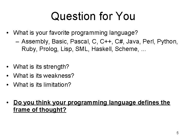 Question for You • What is your favorite programming language? – Assembly, Basic, Pascal,